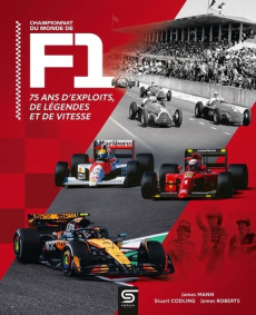 Championnat du monde de F1. 75 ans d'exploits, de légendes et de vitesse - Mann James ; Codling Stuart ; Roberts James ; Pess
