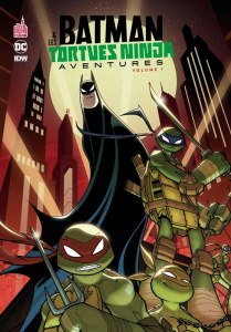 Batman et les tortues ninja aventures Tome 1 - Manning Matthew-K ; Sommariva Jon ; Hanart Xavier