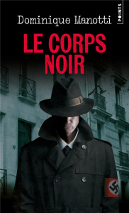 Le Corps noir - Manotti Dominique