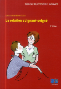 La relation soignant soigné / 4e édition - Manoukian Alexandre