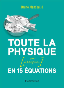 Toute la physique en 15 équations (ou presque) - Mansoulié Bruno ; Bernet Lison