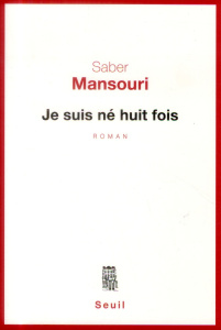 Je suis né huit fois - Mansouri Saber