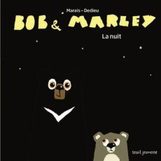 Bob & Marley : La nuit - Marais Frédéric ; Dedieu Thierry