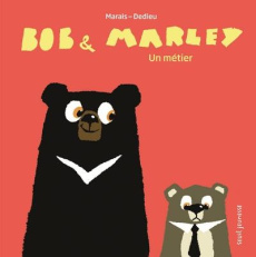 Bob & Marley : Un métier - Marais Frédéric ; Dedieu Thierry