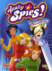 Totally Spies ! Tome 10 : Le fabulizeur - MARATHON