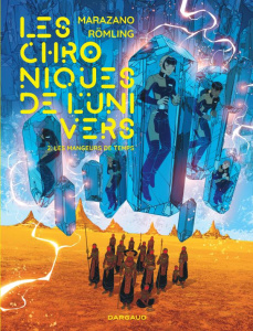Les Chroniques de l'univers Tome 2 : Les mangeurs de temps - Marazano Richard ; Römling Ingo