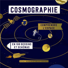 Cosmographie. Comprendre l'espace en 100 dessins et schémas - Marcelin Michel ; Denturck Mélody