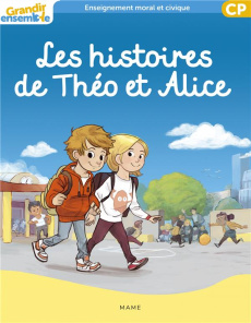 Les histoires de Théo et Alice. Enseignement moral et civique CP Grandir ensemble - Marcellus Vollmer Christine de