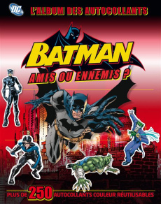 Batman, amis ou ennemis ? L'album des autocollants - March Julia ; Dolan Hannah ; Grange Emma ; Auverdi