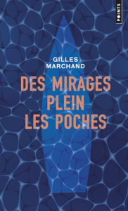 Des mirages plein les poches - Marchand Gilles
