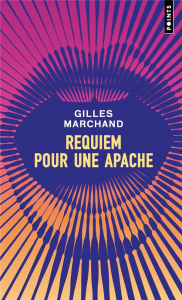Requiem pour une apache - Marchand Gilles