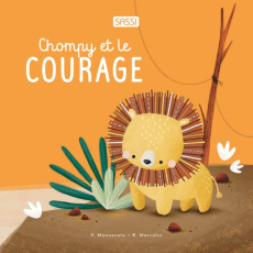 Chompy et le courage - Marcolin Roberta ; Manuzzato Valentina ; Labat Rom