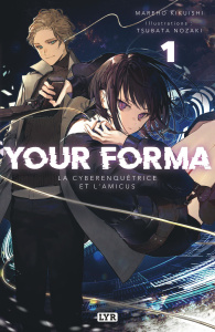 Your Forma Tome 1 : La Cyberenquêtrice et l'animus - Mareho Kikuishi ; Tsubata Nozaki ; Lauley Clément