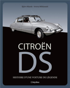 Citroën DS. Histoire d'une voiture de légende - Marek Björn ; Mikloweit Immo ; Masselot Matthieu