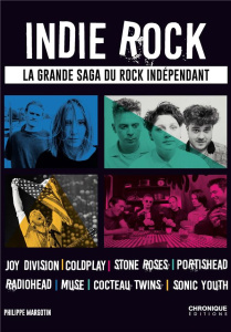 Indie Rock. La grande saga du rock indépendant - Margotin Philippe