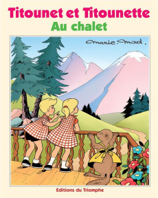 Titounet et Titounette Tome 30 : Au chalet - MARIE-MAD