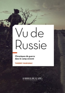 Vu de Russie. Chroniques de guerre dans le camp ennemi - Marignac Thierry