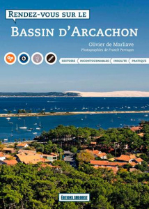 Rendez-vous sur le Bassin d'Arcachon - Marliave Olivier de ; Perrogon Franck