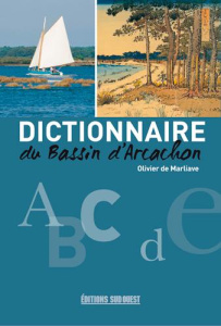 Dictionnaire du bassin d'Arcachon - Marliave Olivier de