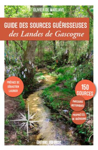 Guide des sources guérisseuses des Landes de Gascogne - Marliave Olivier de