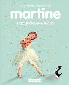 Martine. Mes jolies histoires - Marlier Marcel ; Delahaye Gilbert