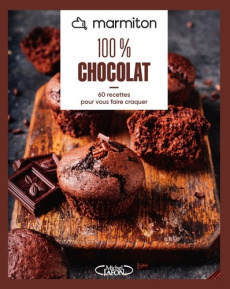 100% chocolat. 60 recettes pour vous faire craquer - MARMITON