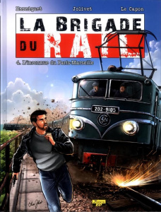 La brigade du rail Tome 4 : L'inconnue du Paris-Marseille - Marniquet Frédéric ; Jolivet Olivier ; Le Capon Ré