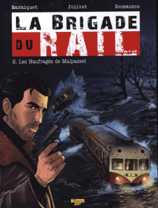 La brigade du rail Tome 2 : Les naufragés de Malpasset - Marniquet Frédéric ; Jolivet Olivier