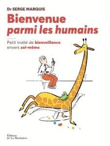 Bienvenue parmi les humains. Petit traité de bienveillance envers soi-même - Marquis Serge