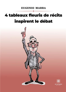 4 tableaux fleuris de récits inspirent le débat - Marra Eugenio