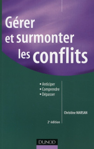 Gérer et surmonter les conflits. 2e édition - Marsan Christine ; Muller Jean-Louis