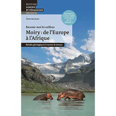 Moiry : de l'Europe à l'Afrique. Balade géologique à travers le temps - Marthaler Michel ; Kramar Nicolas