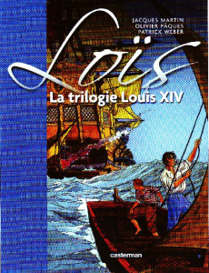 Loïs Tome 1 : La trilogie Louis XIV - Martin Jacques ; Pâques Olivier ; Weber Patrick