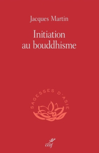 Introduction au bouddhisme - Martin Jacques