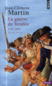 La guerre de Vendée. 1793-1800 - Martin Jean-Clément ; Lebrun François