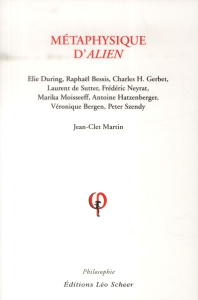 Métaphysique d'Alien - Martin Jean-Clet ; During Elie ; Bessis Raphaël ;