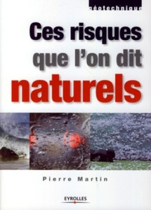 Ces risques que l'on dit naturels - Martin Pierre