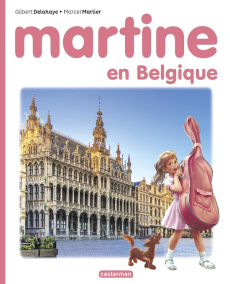Martine : Martine en Belgique - Elland-Goldsmith Rosalind ; Delahaye Gilbert ; Mar