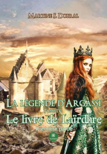 La légende d'Argassi. Tome IV : Le livre de Laïrdhre: Première partie - S. Dobral martine