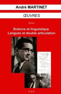 OEUVRES. TOME 1, SCIENCE ET LINGUISTIQUE, LANGUES ET DOUBLE ARTICULATION - Martinet André