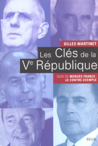Les clés de la Vème République. De Gaulle, Pompidou, Giscard d'Estaing, Mitterrand, Chirac suivi de - Martinet Gilles