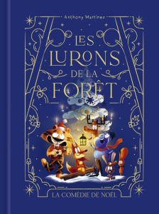 Les lurons de la forêt Tome 3 : La comédie de Noël - Martinez Anthony