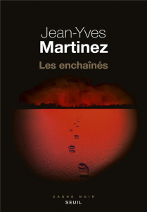 Les enchaînés - Martinez Jean-Yves