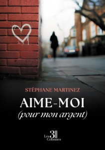 Aime-moi (pour mon argent) - Martinez Stéphane