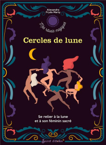 Cercles de lune. Se relier à la lune et à son féminin sacré - Marty Alexandra Fryda
