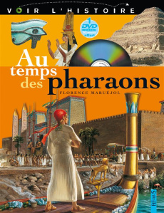 Au temps des pharaons. Avec 1 DVD - Maruéjol Florence ; Mayer Isabelle ; Macé Isabelle