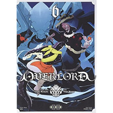 Overlord Tome 6 - Maruyama Kugane ; Miyama Hugin ; Oshio Satoshi ; G