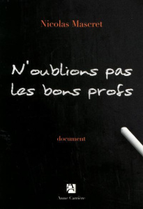 N'oublions pas les bons profs - Mascret Nicolas