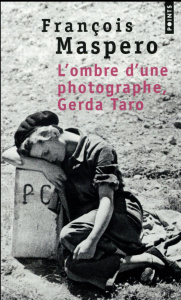 L'ombre d'une photographe, Gerda Taro - Maspero François