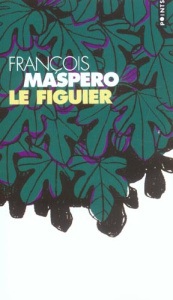 Le figuier - Maspero François